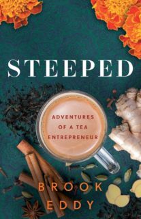 Bhakti Chai CEO/Founder Launches New Book: STEEPED: Adventures Of A Tea Entrepreneur